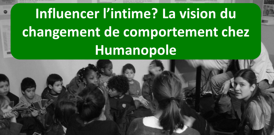 INFLUENCER L’INTIME ? LA VISION DU CHANGEMENT DE COMPORTEMENT CHEZ HUMANOPOLE
