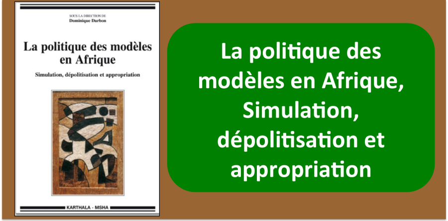 La politique des modèles en Afrique, Simulation, dépolitisation et appropriation