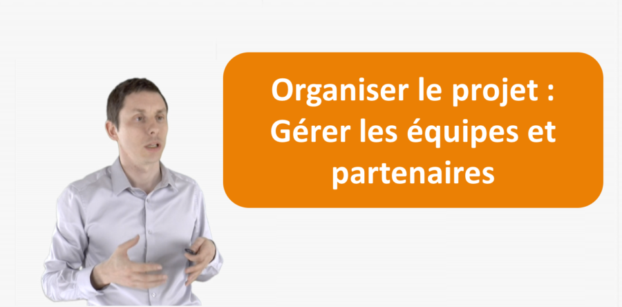 Protégé : Organiser le projet : Gérer les équipes et partenaires