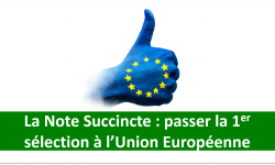 La Note Succincte : passer la 1er sélection à l’Union Européenne