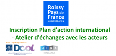 Plan d’action international de Roissy Pays de France – Atelier d’échanges avec les acteurs