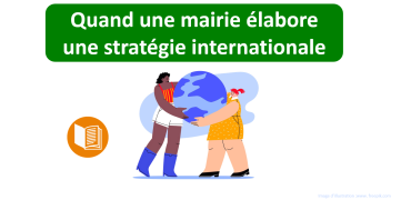 Quand une mairie élabore une stratégie internationale