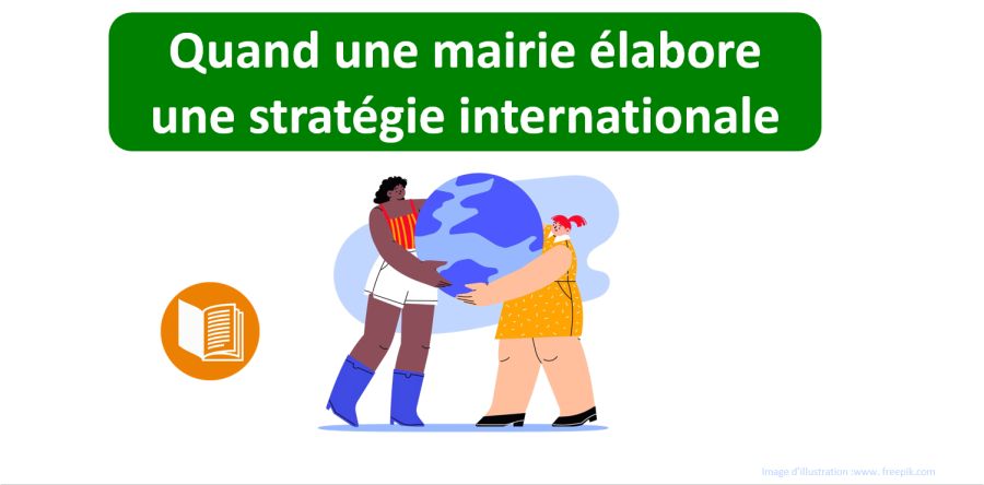 Quand une mairie élabore une stratégie internationale